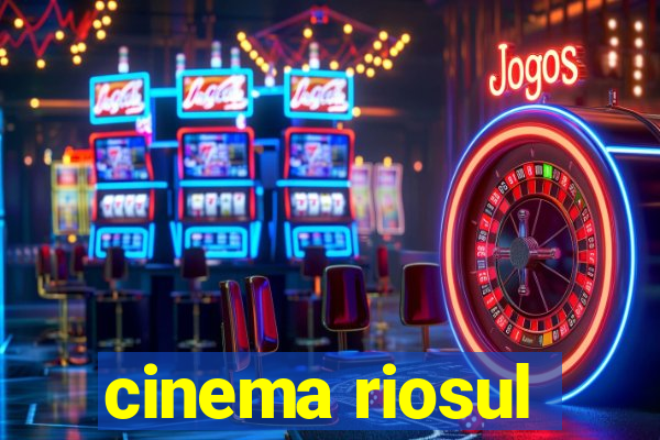 cinema riosul